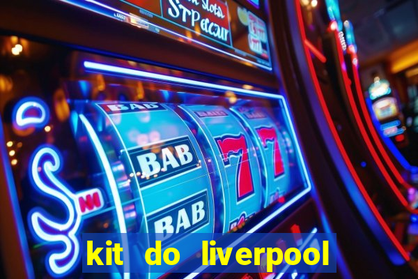kit do liverpool dls 19